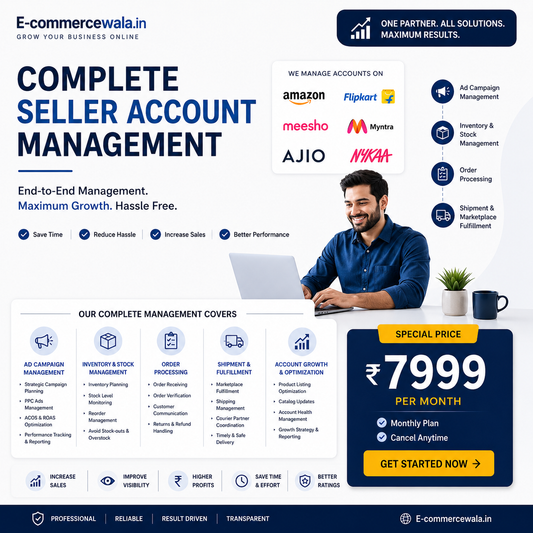 Complete Marketplace Seller Account Management Service | Amazon, Flipkart, Meesho, Myntra, AJIO & Nykaa | Ads, Inventory, Orders & Fulfillment | ₹7,999/Month